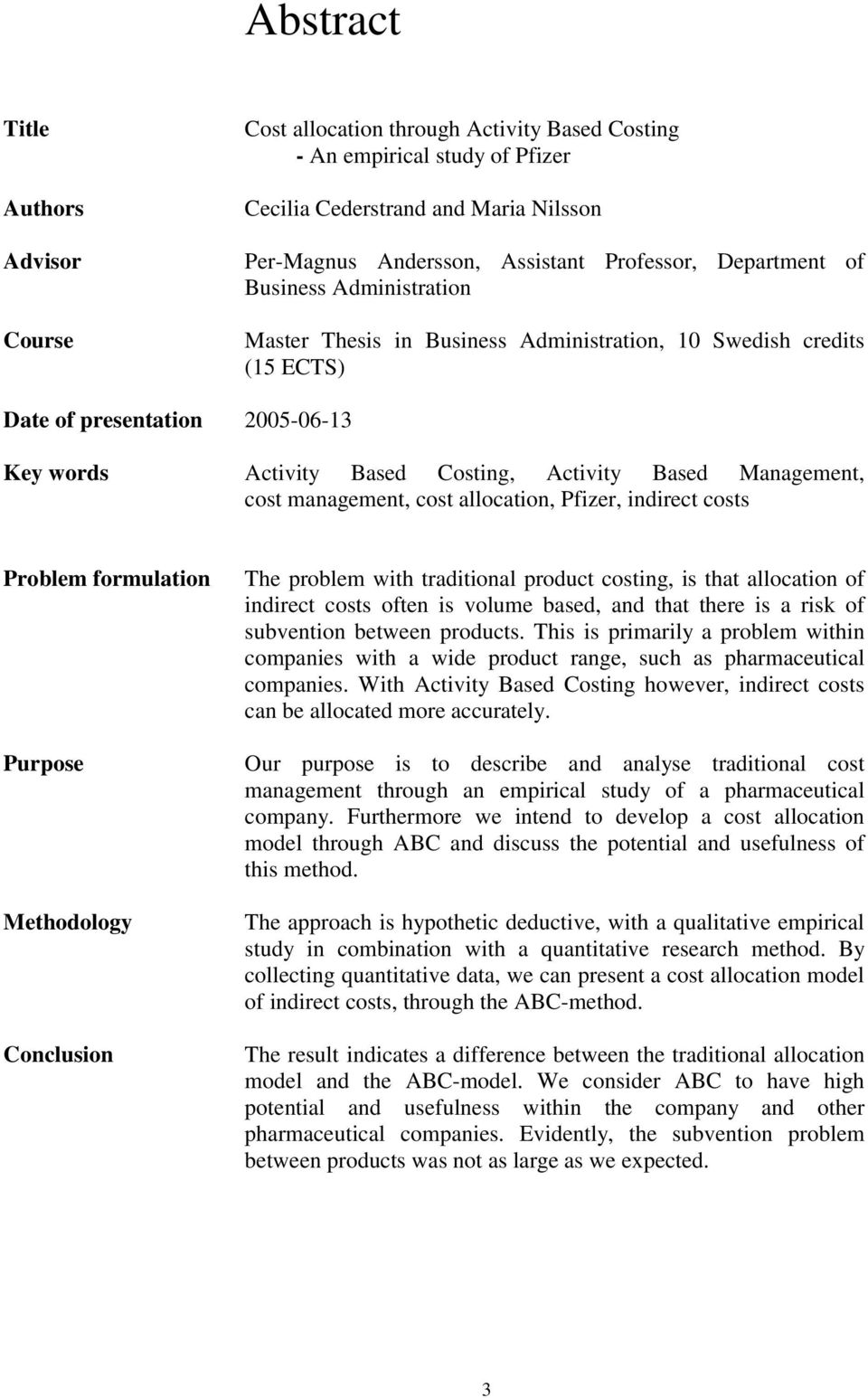Management, cost management, cost allocation, Pfizer, indirect costs Problem formulation Purpose Methodology Conclusion The problem with traditional product costing, is that allocation of indirect