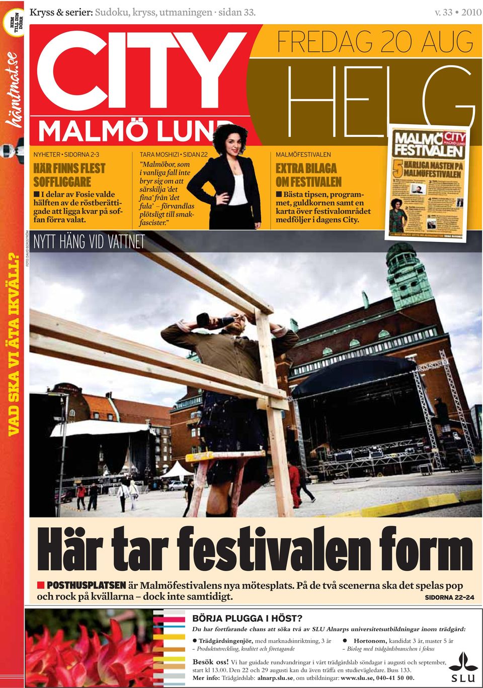 Här tar festivalen form är Malmöfestivalens nya mötesplats Här tar festivalen form är Malmöfestivalens nya mötesplats