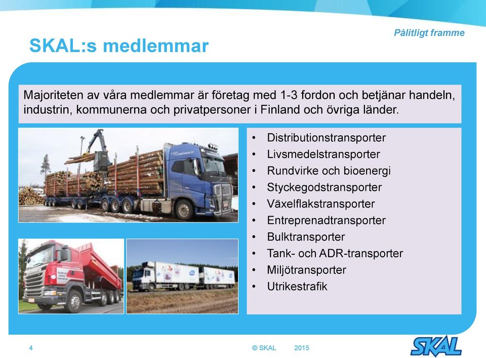 Distributionstransporter Livsmedelstransporter Rundvirke och bioenergi Styckegodstransporter