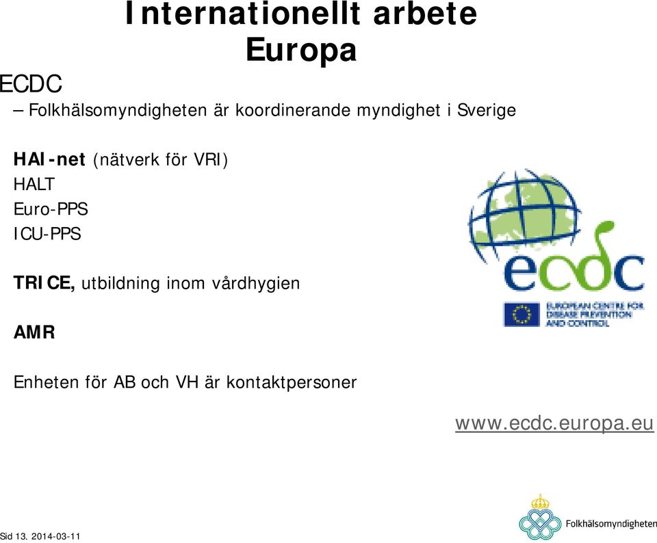 Euro-PPS ICU-PPS TRICE, utbildning inom vårdhygien AMR Enheten