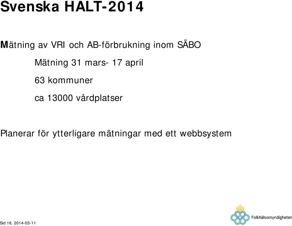 april 63 kommuner ca 13000 vårdplatser Planerar