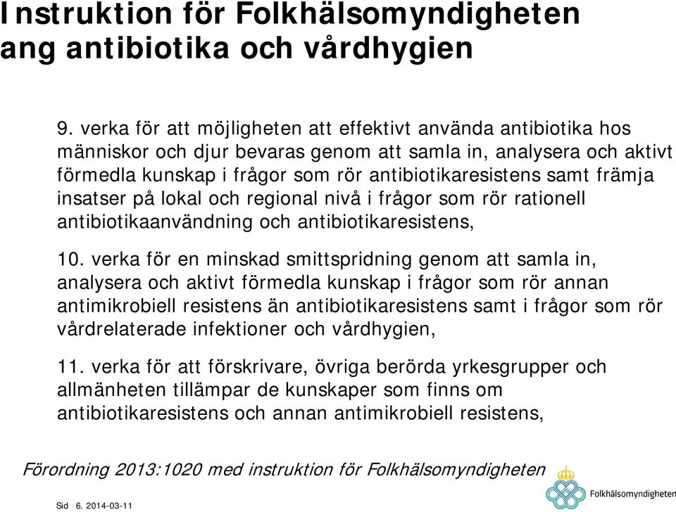 insatser på lokal och regional nivå i frågor som rör rationell antibiotikaanvändning och antibiotikaresistens, 10.