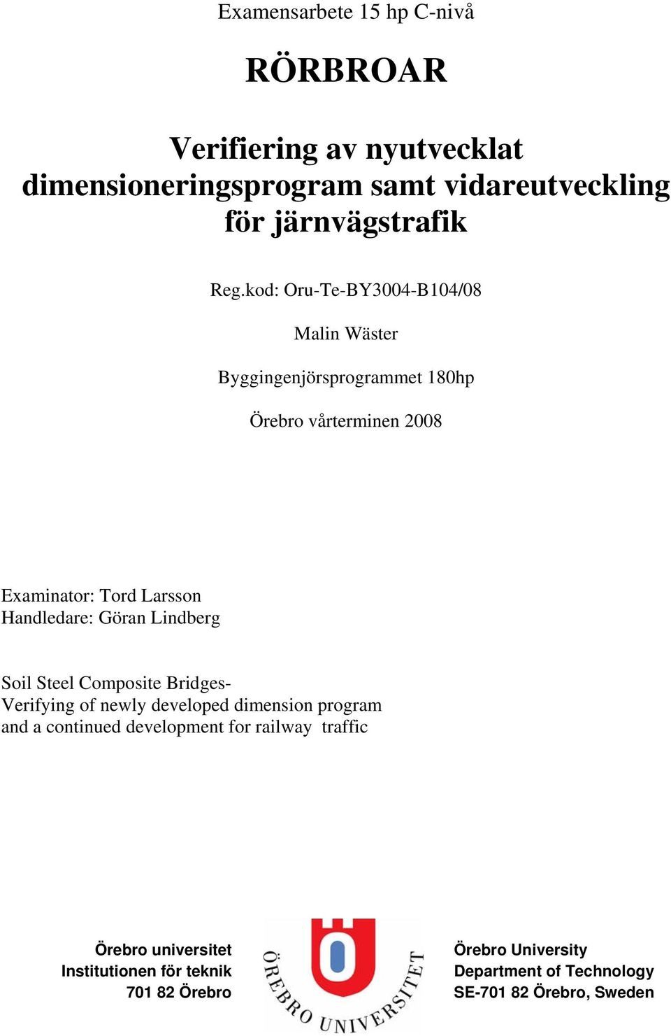 Göran Lindberg Soil Steel Composite Bridges- Verifying of newly developed dimension program and a continued development for railway