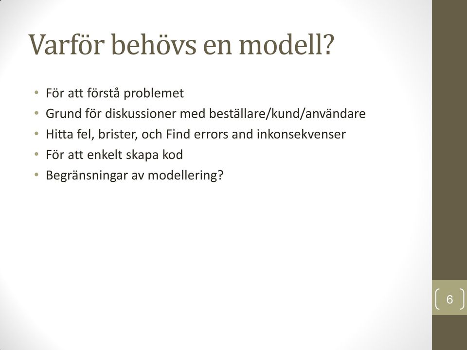 beställare/kund/användare Hitta fel, brister, och