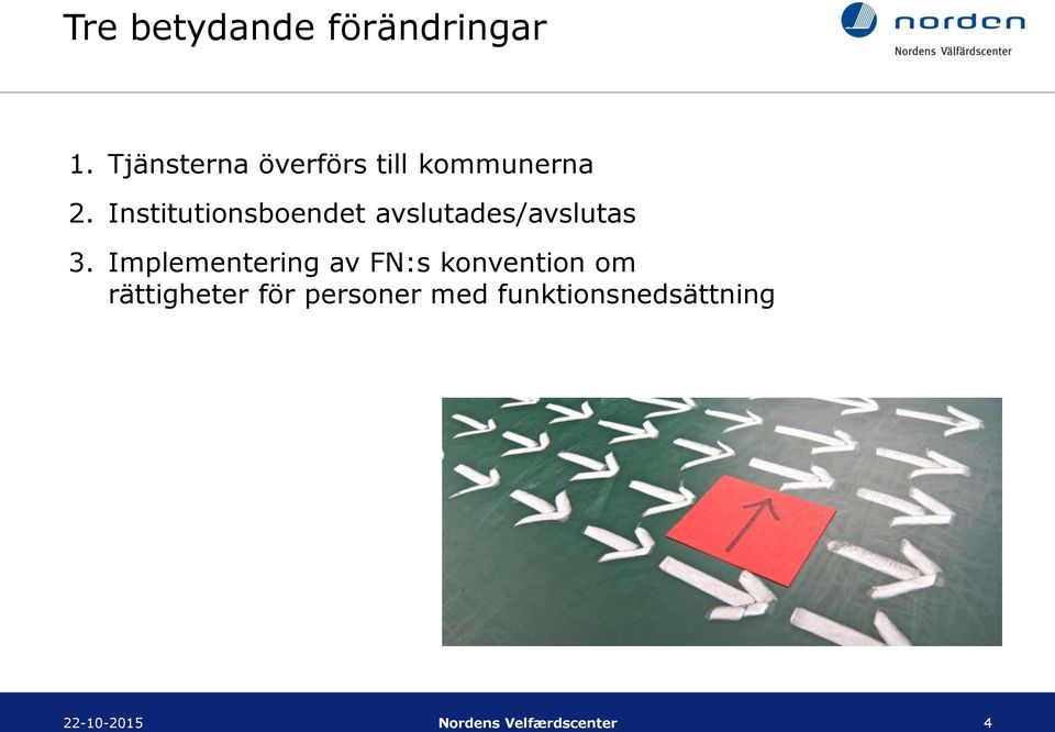Institutionsboendet avslutades/avslutas 3.