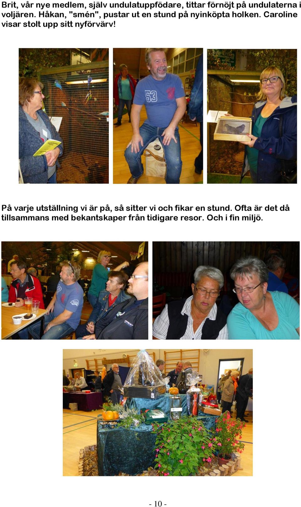 Caroline visar stolt upp sitt nyförvärv!
