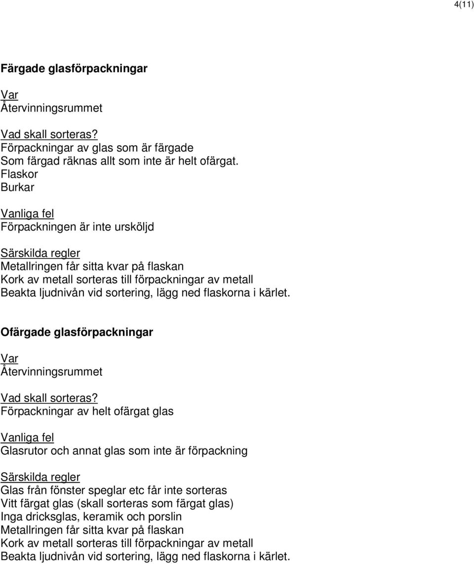 flaskorna i kärlet.
