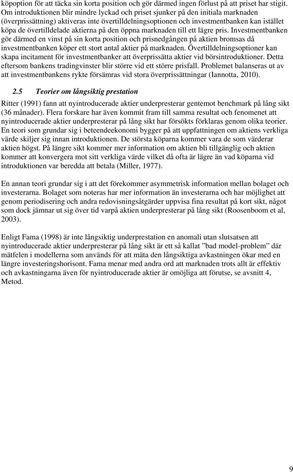 aktierna på den öppna marknaden till ett lägre pris.