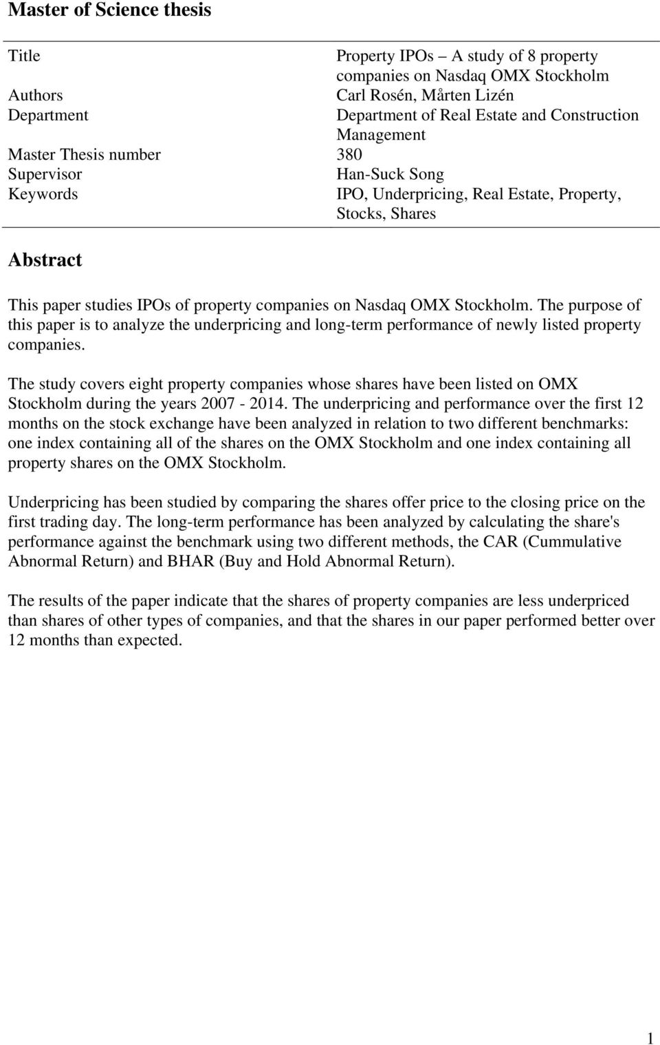 The purpose of this paper is to analyze the underpricing and long-term performance of newly listed property companies.