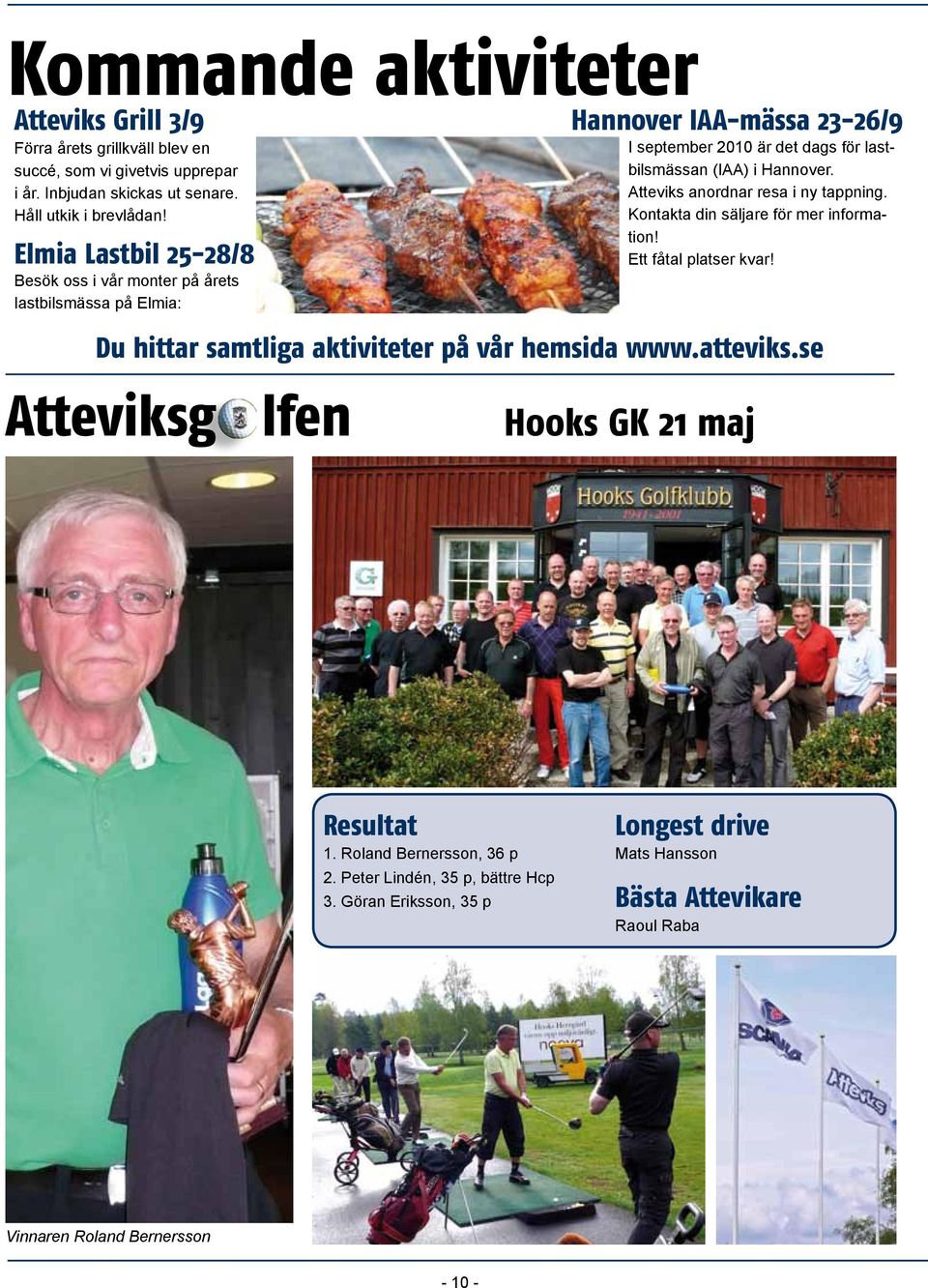 Hannover. Atteviks anordnar resa i ny tappning. Kontakta din säljare för mer information! Ett fåtal platser kvar! Du hittar samtliga aktiviteter på vår hemsida www.atteviks.