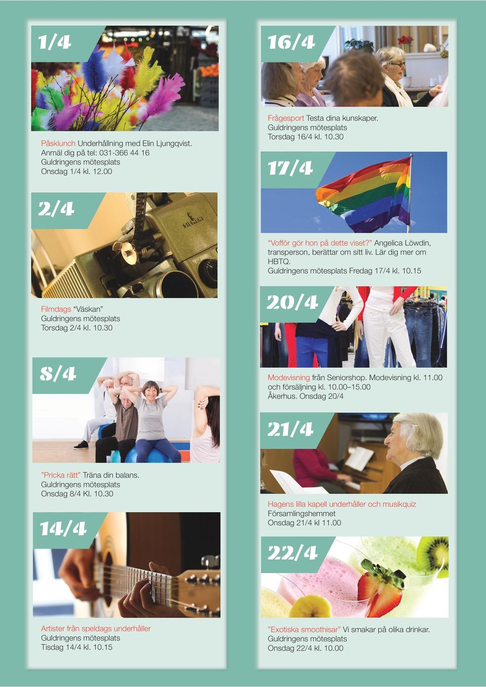 Modevisning kl. 11.00 och försäljning kl. 10.00 15.00. Onsdag 20/4 21/4 Pricka rätt Träna din balans. Onsdag 8/4 Kl. 10.30 14/4 Hagens lilla kapell underhåller och musikquiz Församlingshemmet Onsdag 21/4 kl 11.