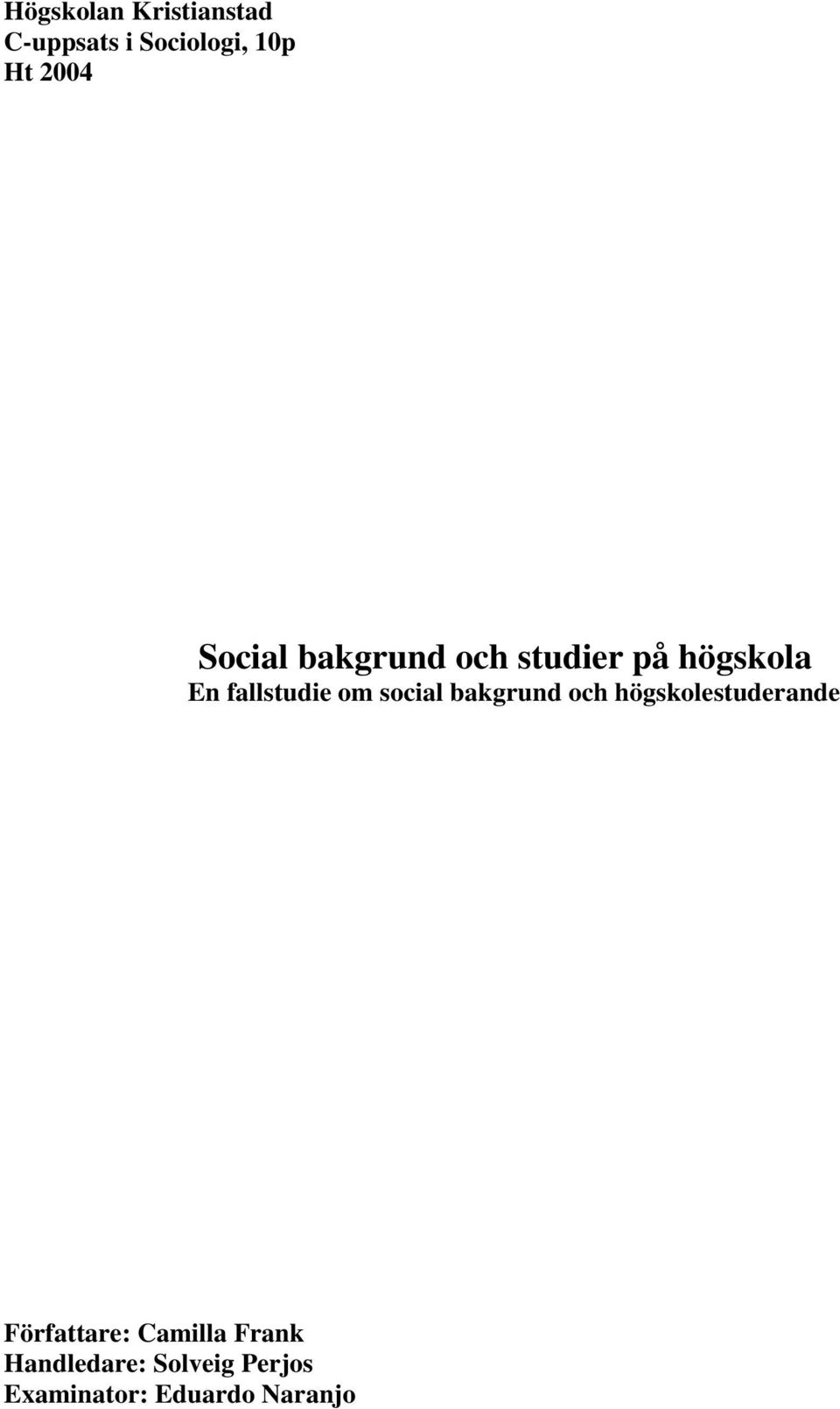 social bakgrund och högskolestuderande Författare: Camilla