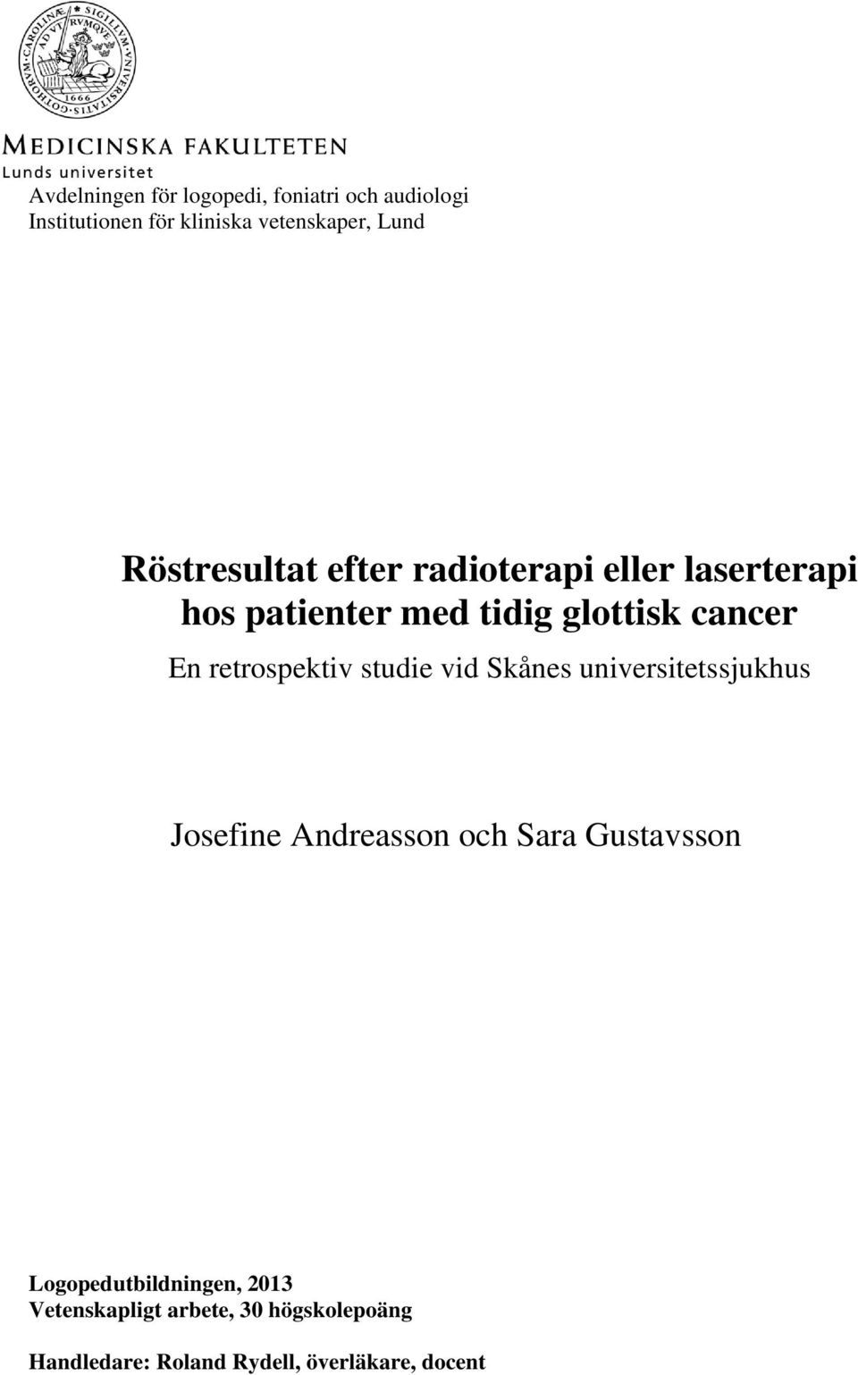 retrospektiv studie vid Skånes universitetssjukhus Josefine Andreasson och Sara Gustavsson