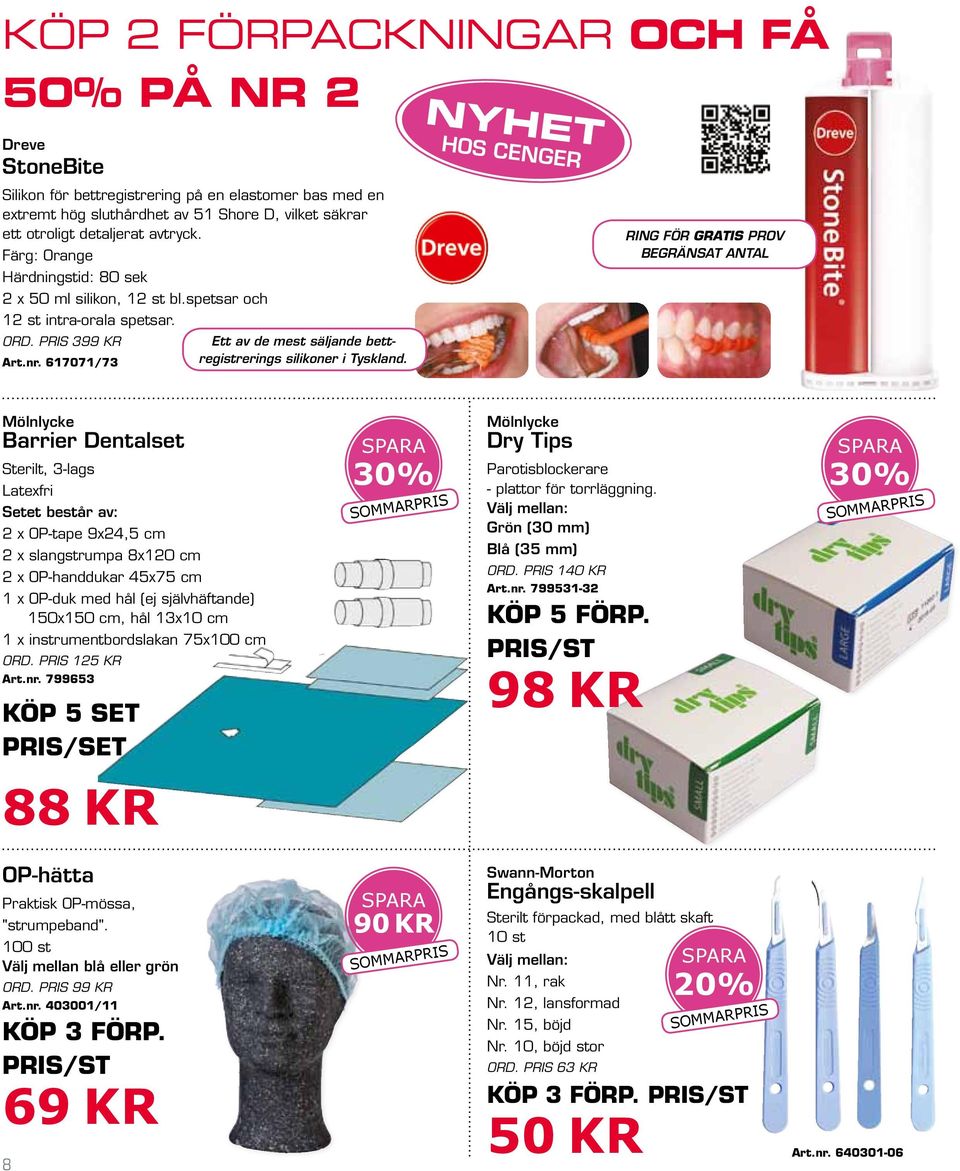 NYHET hos cenger RING FÖR GRATIS PROV BEGRÄNSAT ANTAL Mölnlycke Barrier Dentalset Sterilt, 3-lags Latexfri Setet består av: 2 x OP-tape 9x24,5 cm 2 x slangstrumpa 8x120 cm 2 x OP-handdukar 45x75 cm 1