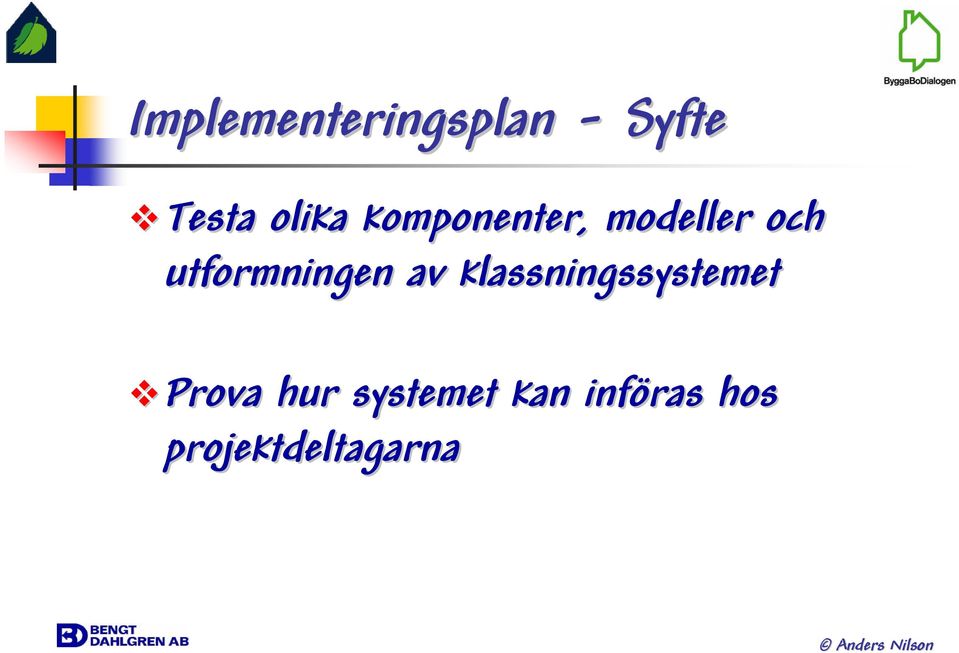 utformningen av klassningssystemet Prova