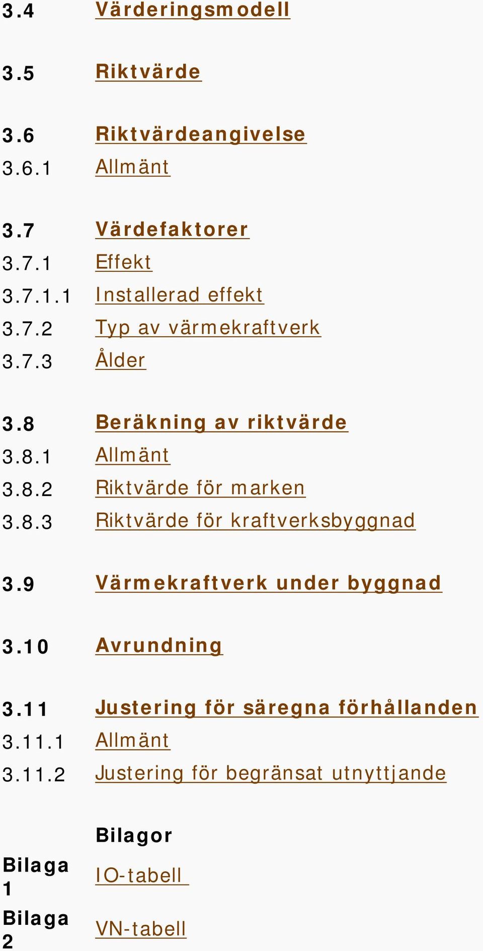 9 Värmekraftverk under byggnad 3.10 Avrundning 3.11 