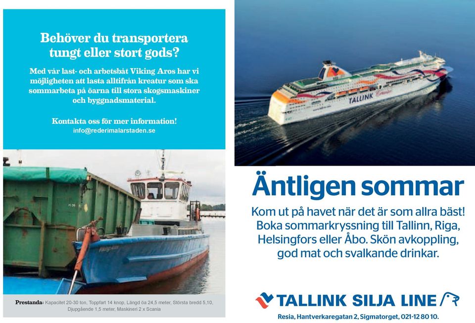Kontakta oss för mer information! info@rederimalarstaden.se Äntligen sommar Kom ut på havet när det är som allra bäst!