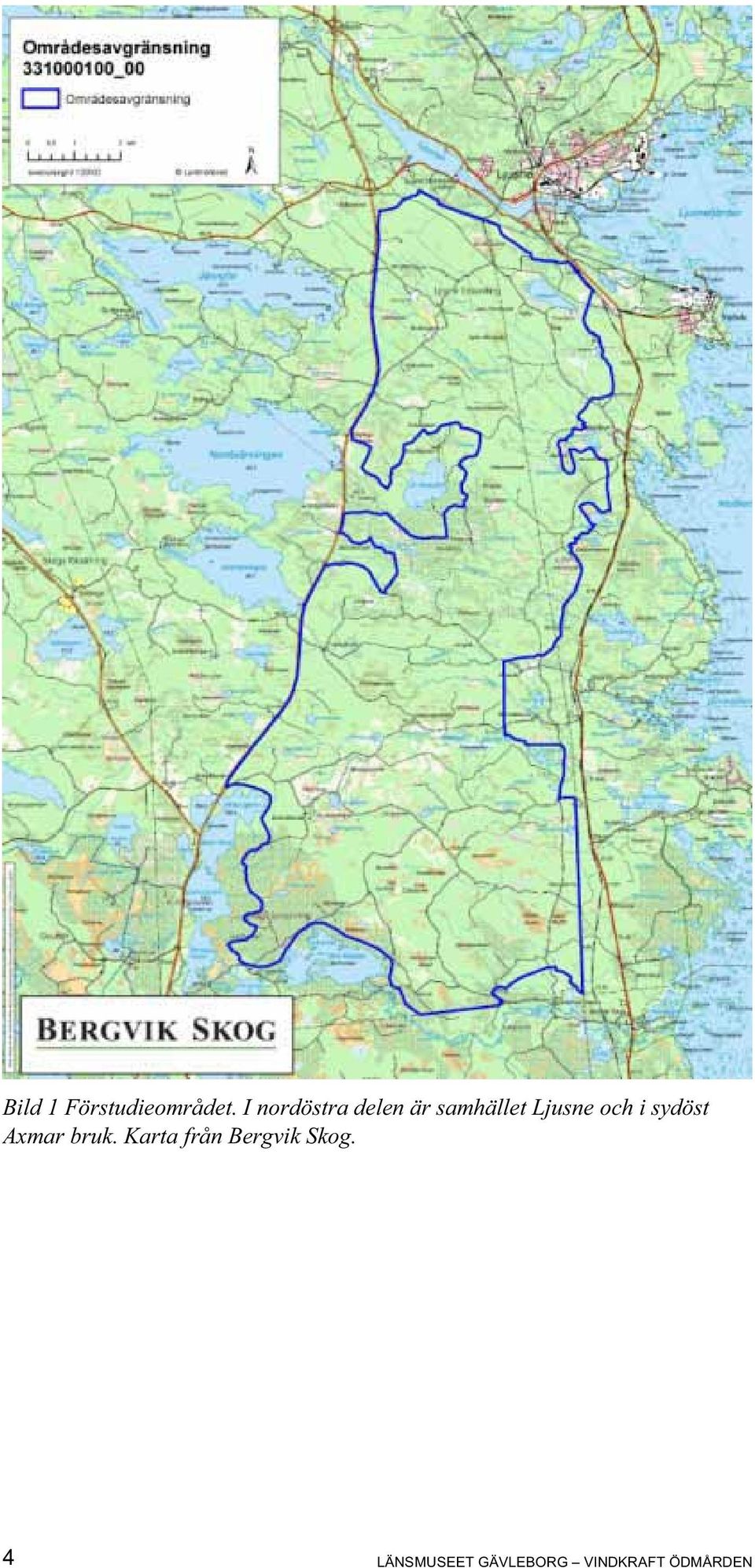 och i sydöst Axmar bruk.