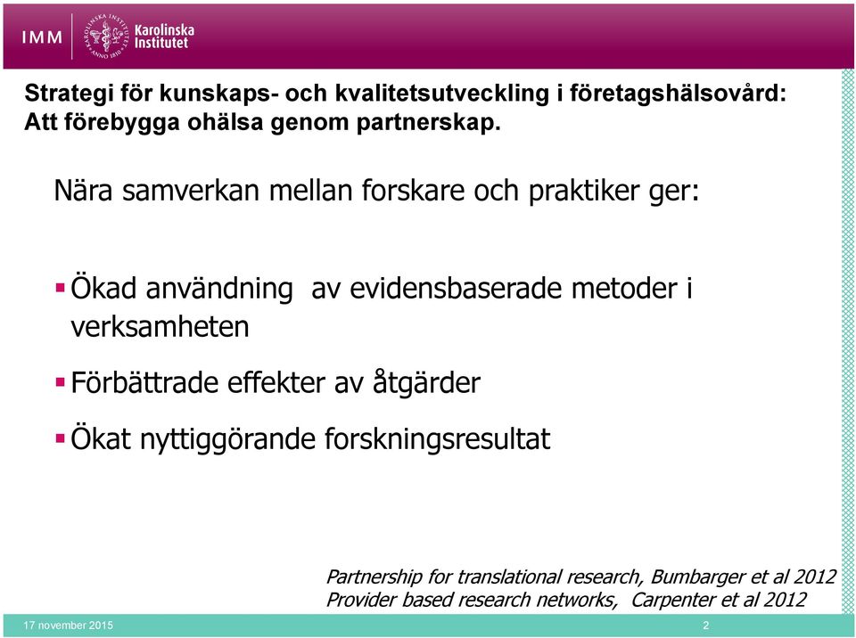 Nära samverkan mellan forskare och praktiker ger: Ökad användning av evidensbaserade metoder i