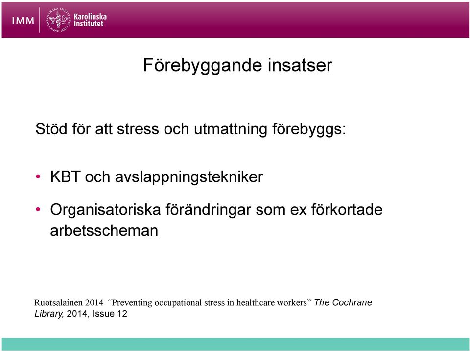 förändringar som ex förkortade arbetsscheman Ruotsalainen 2014