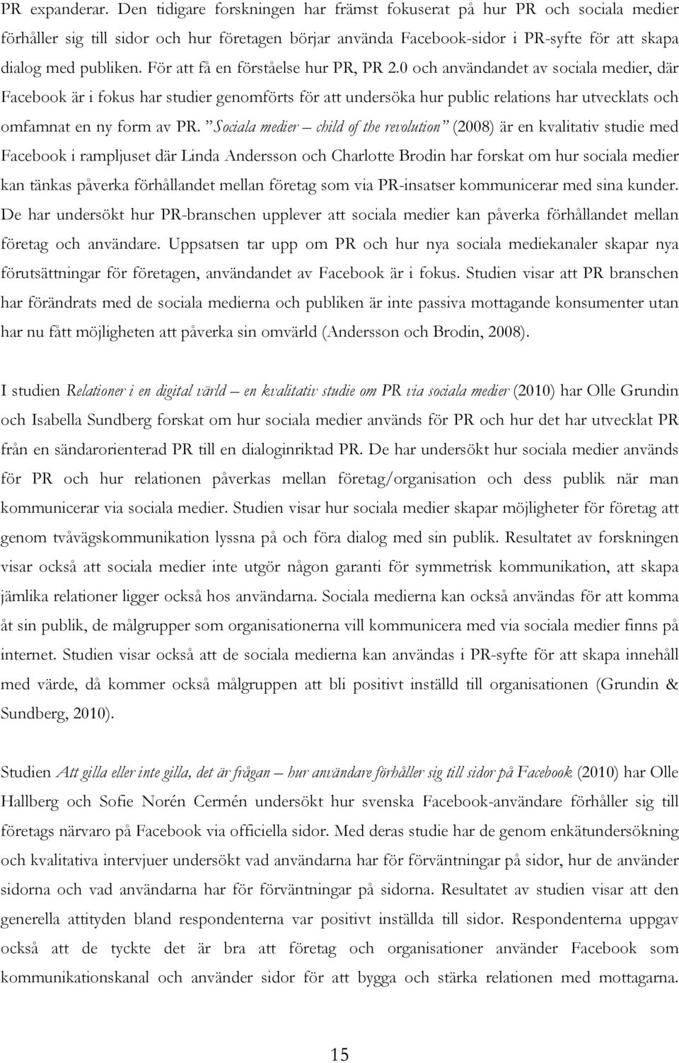 För att få en förståelse hur PR, PR 2.