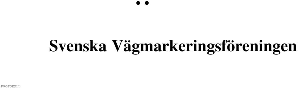 Nilsson öppnar Svenska Vägmarkeringsföreningens 42:e årsmöte. 2 Närvarande medlemmar är 34 st enligt bifogad lista 3 Göran Magnus Wallgren.