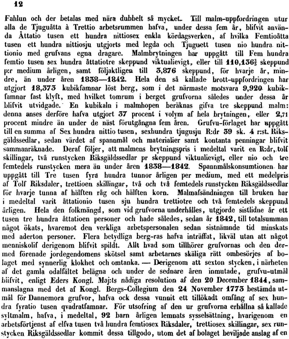 hundra nittiosju utgjorts med legda och Tjuguett tusen nio hundra nittionio med grufvans egna dragare.