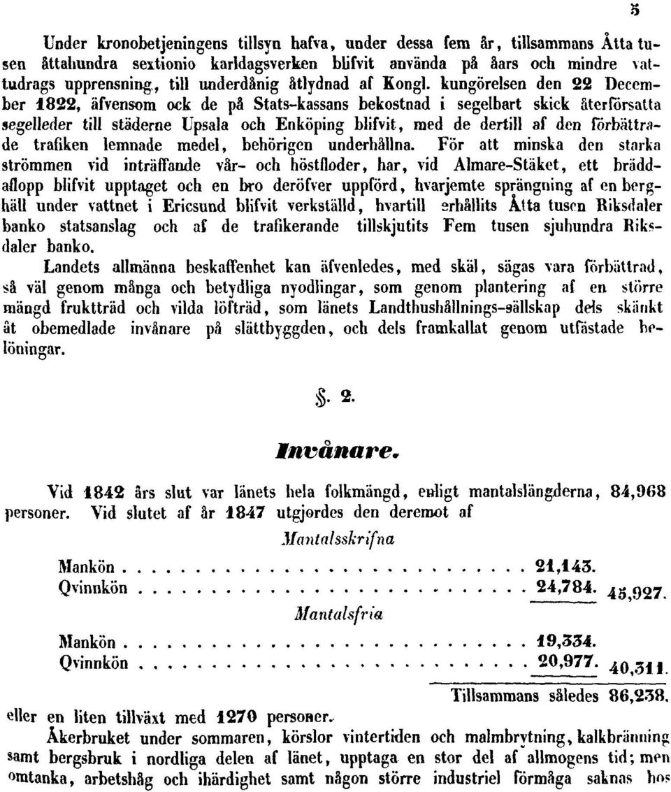 kungörelsen den 22 December 1822, äfvensom ock de på Stats-kassans bekostnad i segelbart skick återförsatta segelleder till städerne Upsala och Enköping blifvit, med de dertill af den förbättrade