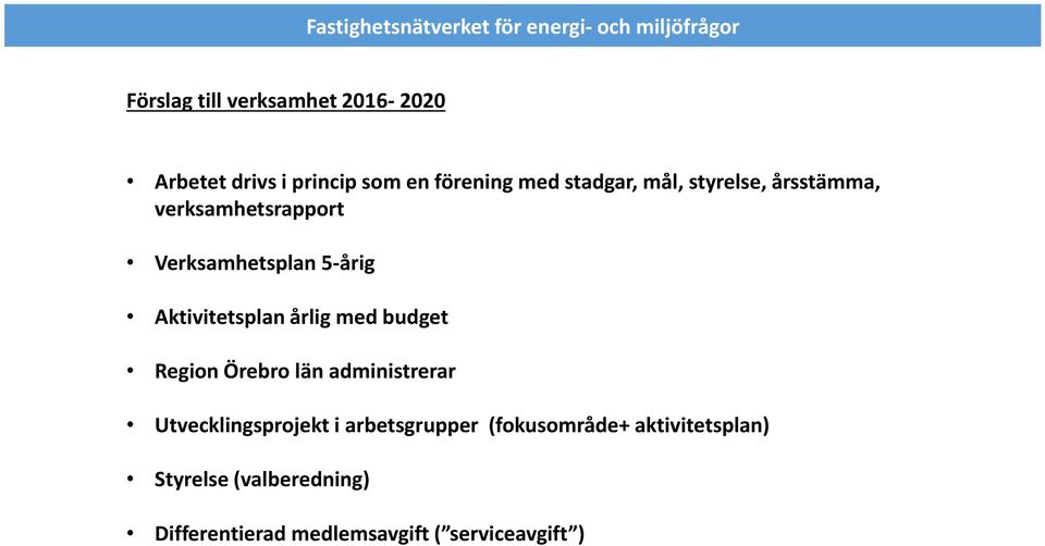 med budget Region Örebro län administrerar Utvecklingsprojekt i arbetsgrupper