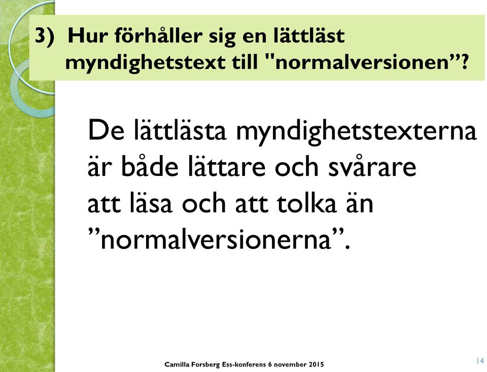 De lättlästa myndighetstexterna är både