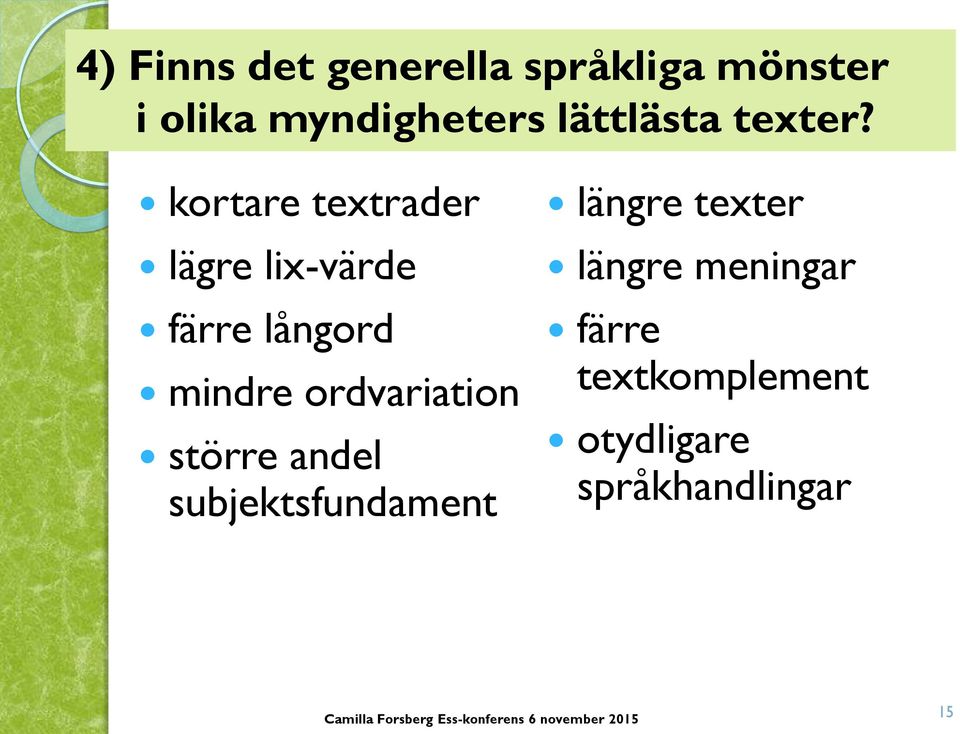 kortare textrader lägre lix-värde färre långord mindre