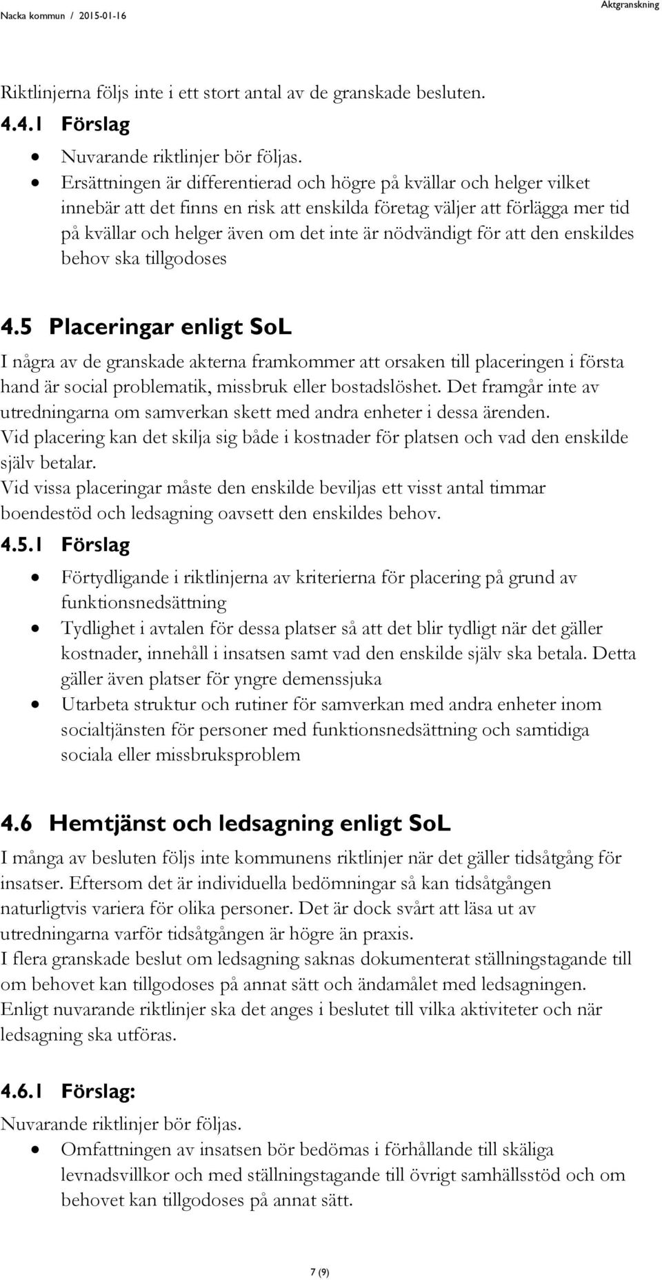 nödvändigt för att den enskildes behov ska tillgodoses 4.