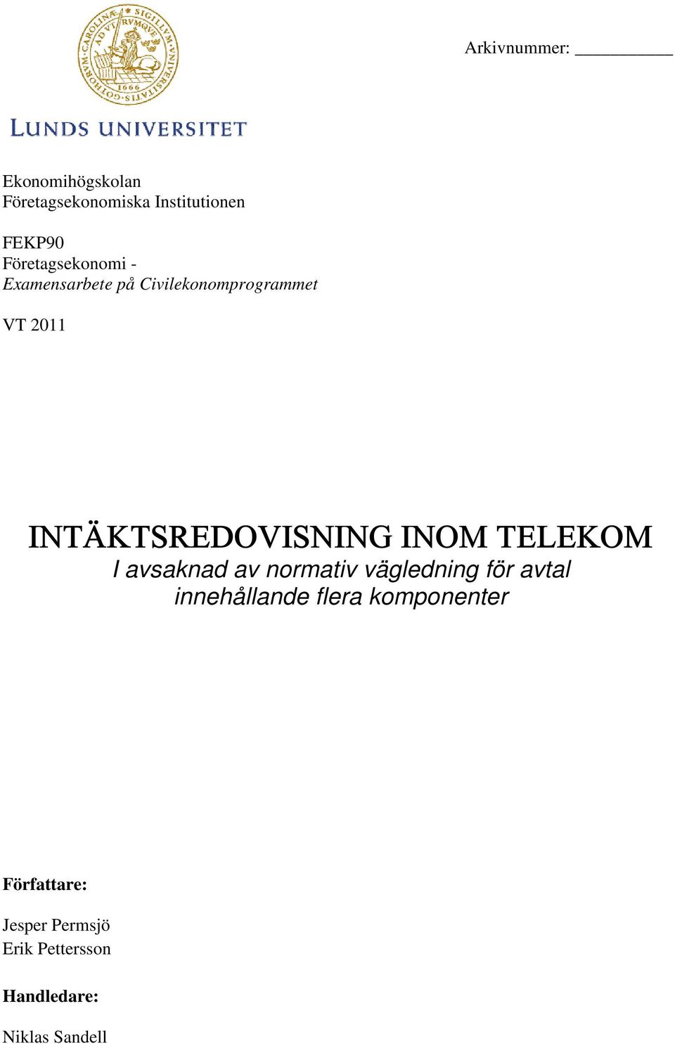 INTÄKTSREDOVISNING INOM TELEKOM I avsaknad av normativ vägledning för avtal