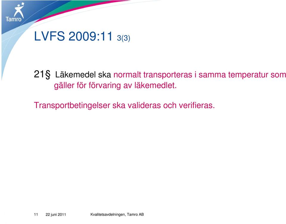 för förvaring av läkemedlet.