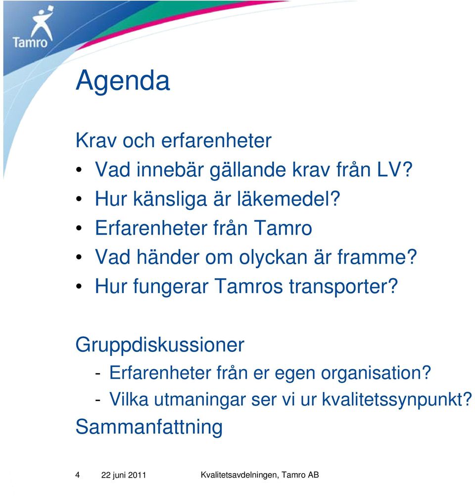 Erfarenheter från Tamro Vad händer om olyckan är framme?