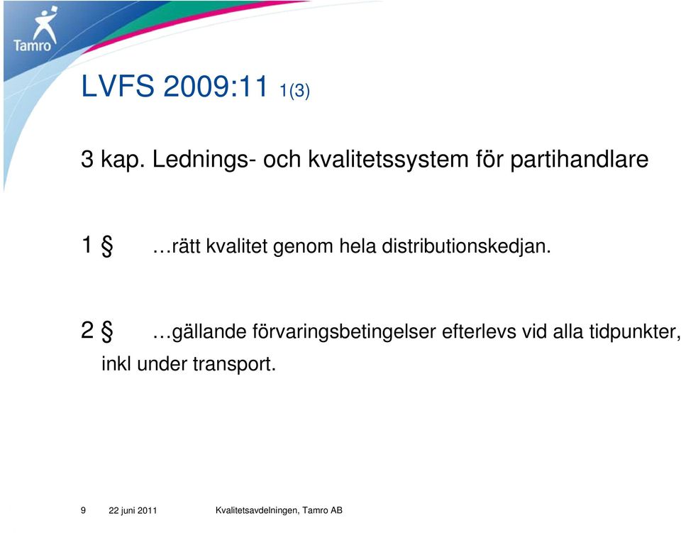kvalitet genom hela distributionskedjan.