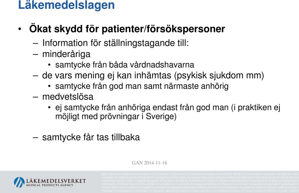 sjukdom mm) samtycke från god man samt närmaste anhörig medvetslösa ej samtycke från anhöriga