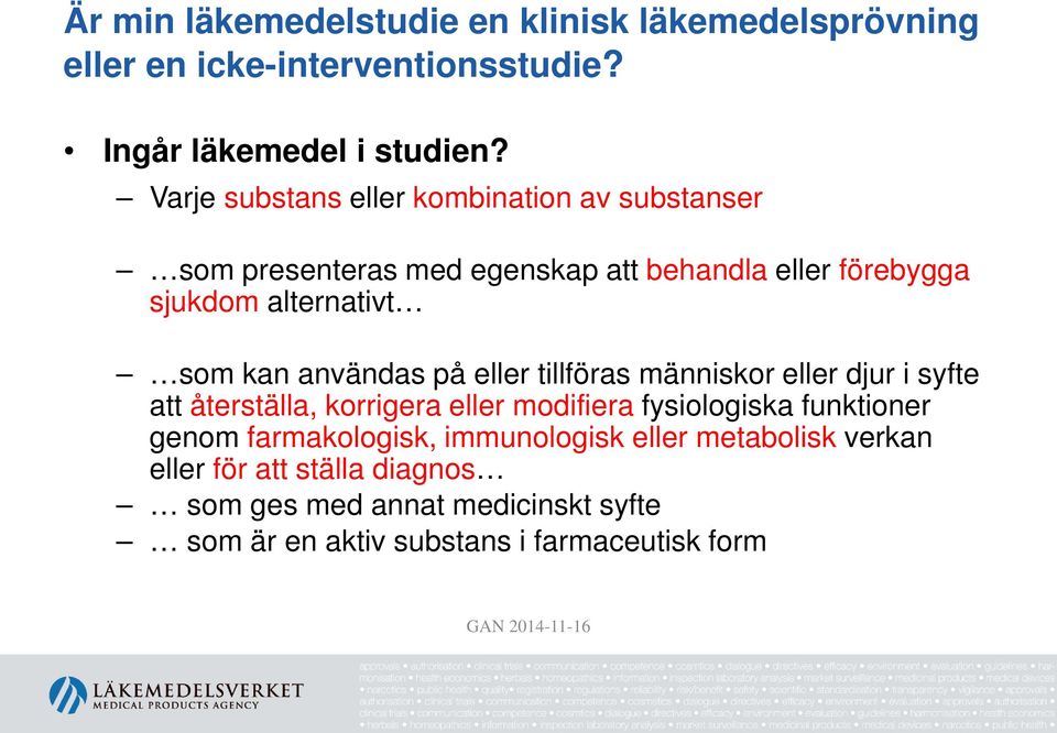 användas på eller tillföras människor eller djur i syfte att återställa, korrigera eller modifiera fysiologiska funktioner genom