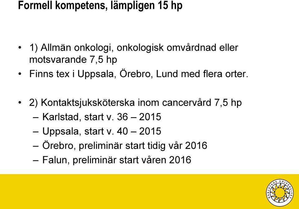 2) Kontaktsjuksköterska inom cancervård 7,5 hp Karlstad, start v.