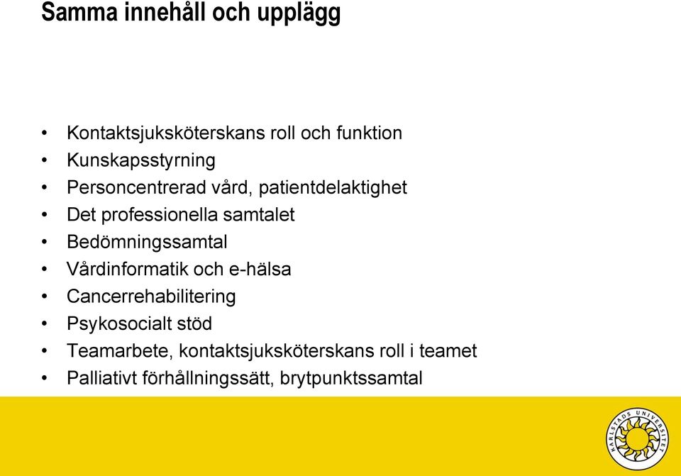 samtalet Bedömningssamtal Vårdinformatik och e-hälsa Cancerrehabilitering