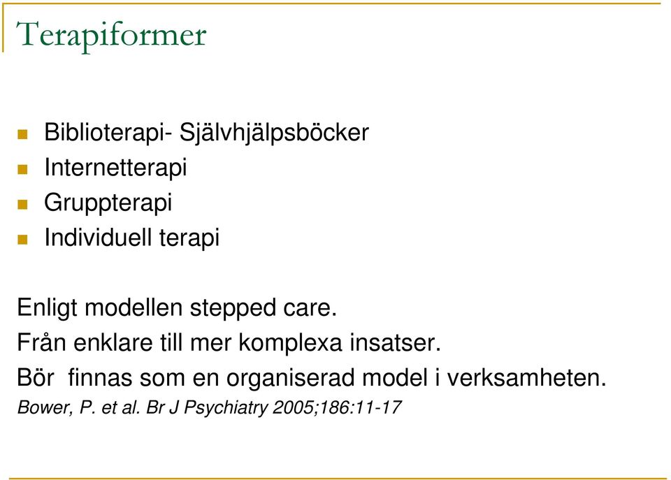 Från enklare till mer komplexa insatser.