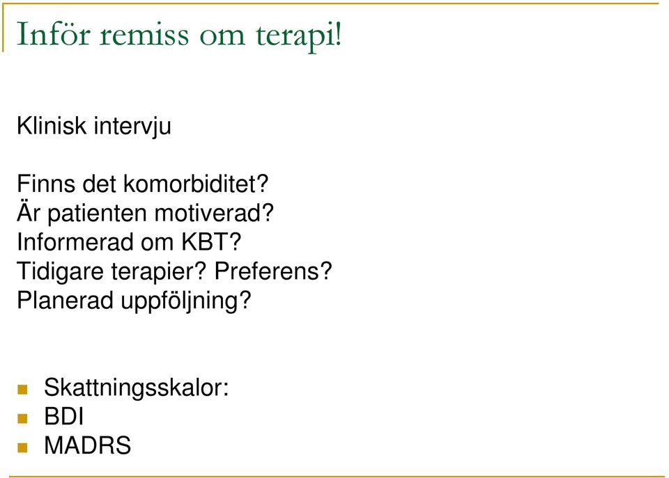 Är patienten motiverad? Informerad om KBT?