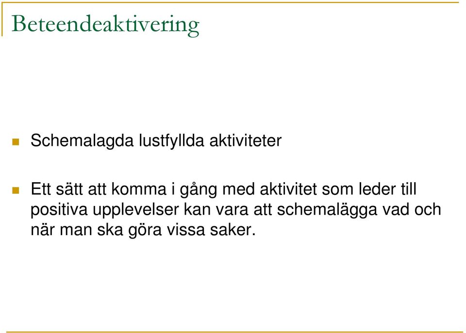 aktivitet som leder till positiva upplevelser
