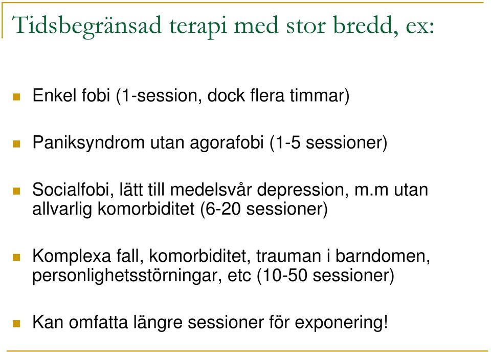 m utan allvarlig komorbiditet (6-20 sessioner) Komplexa fall, komorbiditet, trauman i
