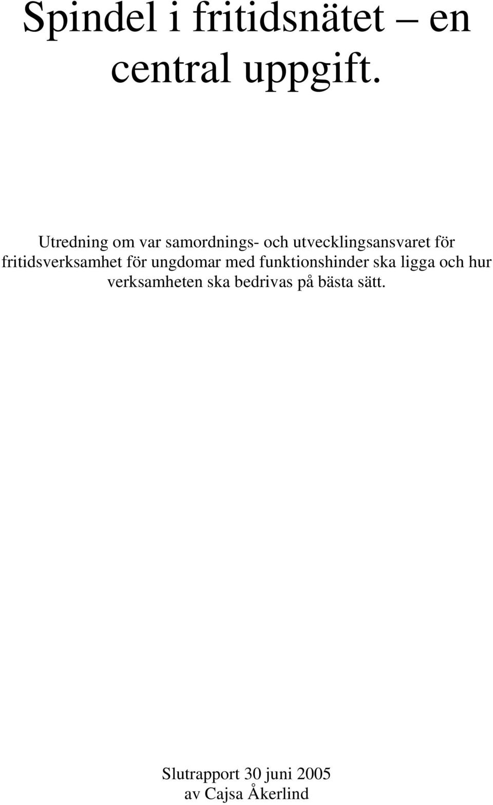 fritidsverksamhet för ungdomar med funktionshinder ska ligga