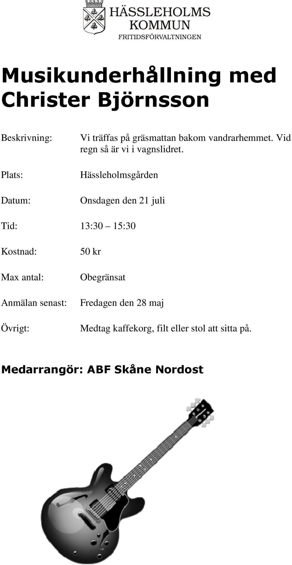 Hässleholmsgården Onsdagen den 21 juli Tid: 13:30 15:30 50 kr