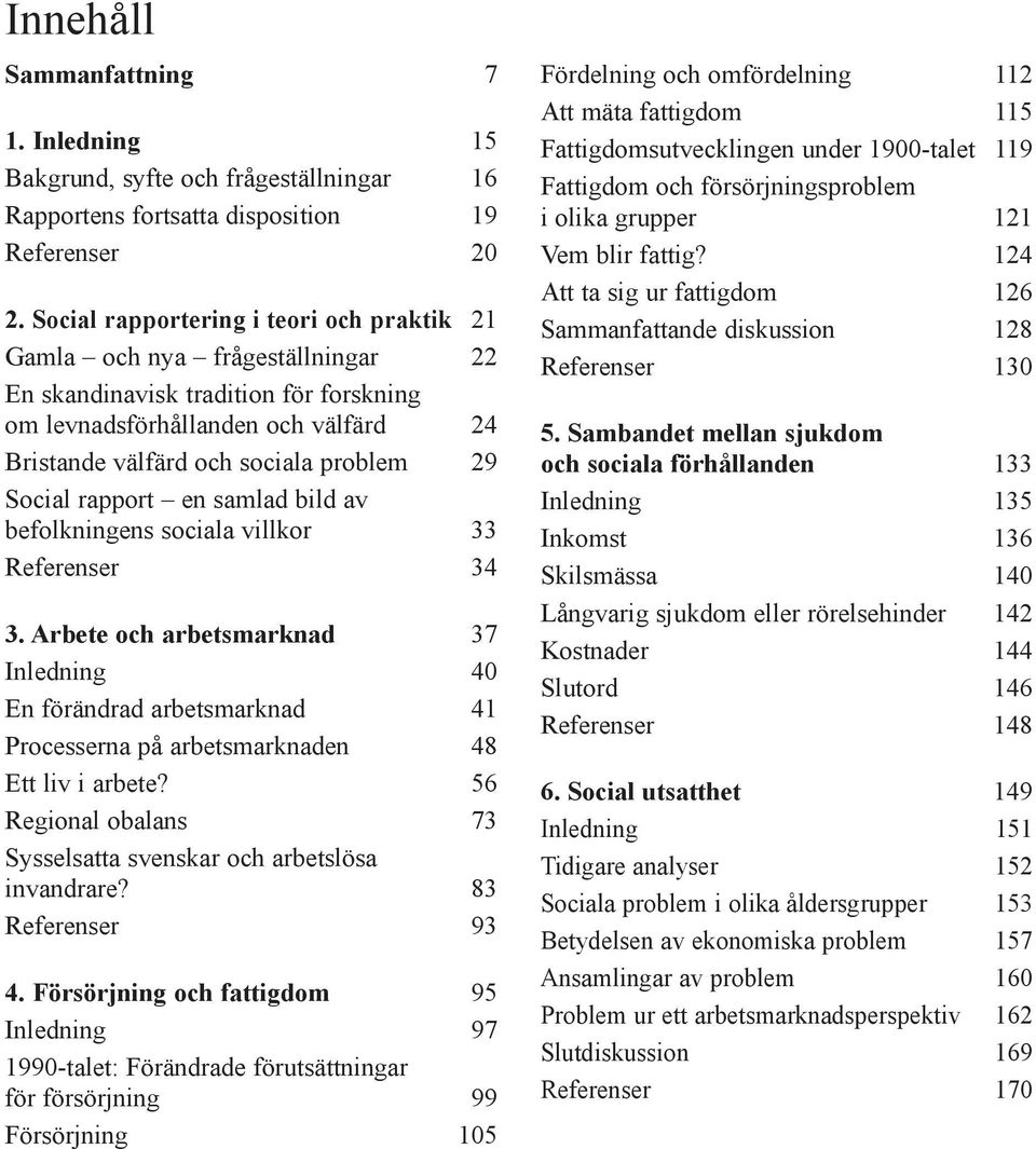 Social rapport Ð en samlad bild av befolkningens sociala villkor 33 Referenser 34 3.