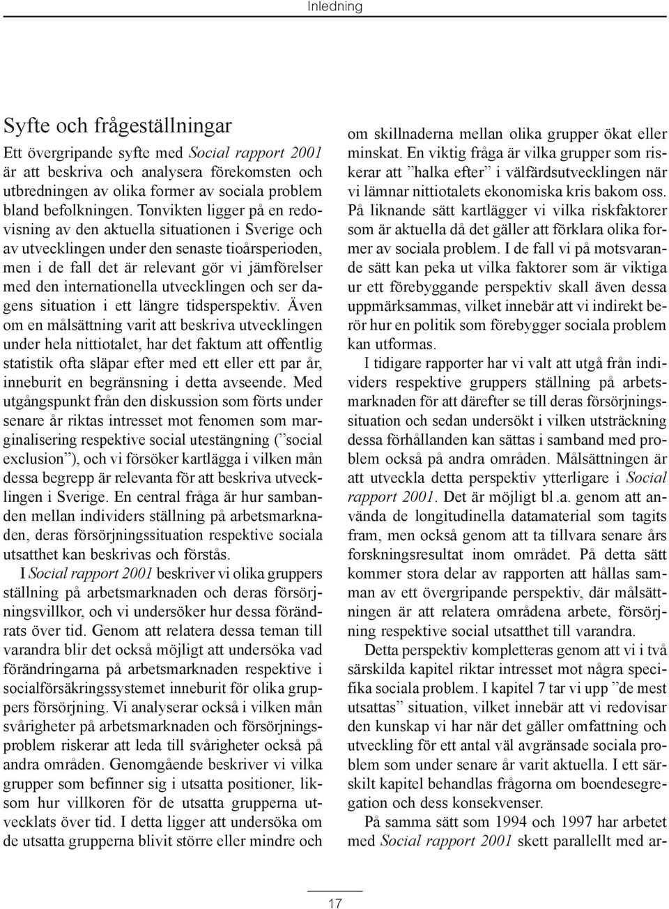 utvecklingen och ser dagens situation i ett lšngre tidsperspektiv.