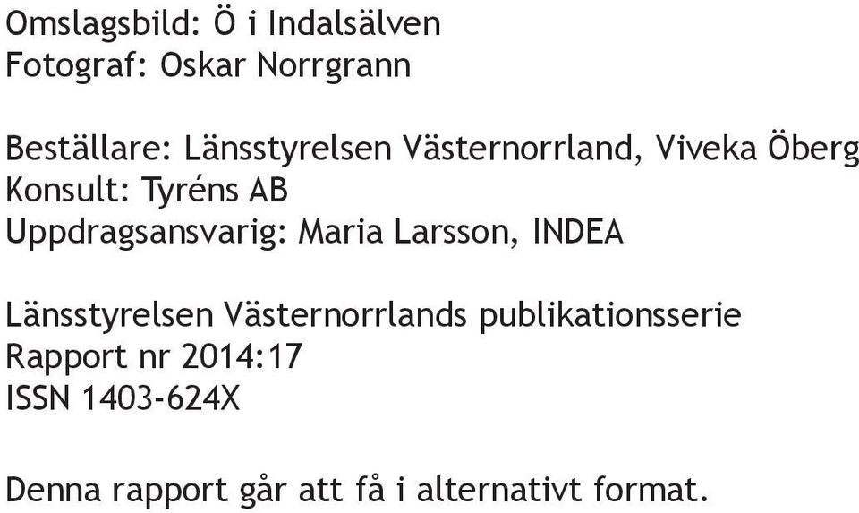 Uppdragsansvarig: Maria Larsson, INDEA Länsstyrelsen Västernorrlands