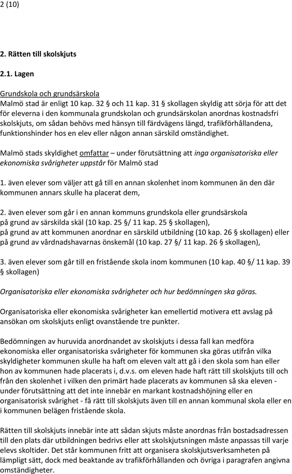 trafikförhållandena, funktionshinder hos en elev eller någon annan särskild omständighet.